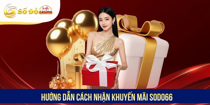 Hướng dẫn cách nhận khuyến mãi SODO66