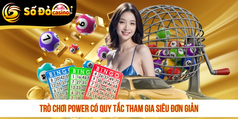 Trò chơi Power có quy tắc tham gia siêu đơn giản